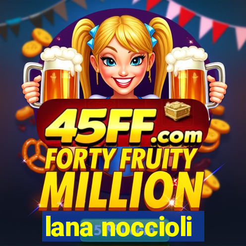 lana noccioli
